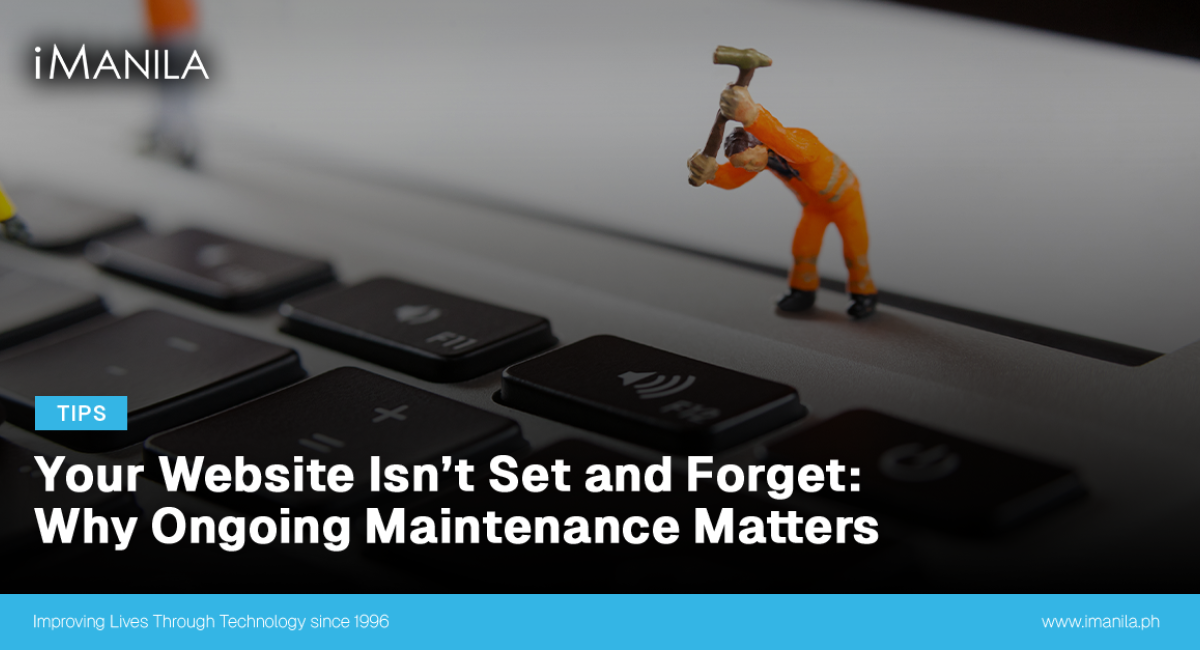 Your Website Isn’t Set and Forget: Why Ongoing Maintenance Matters