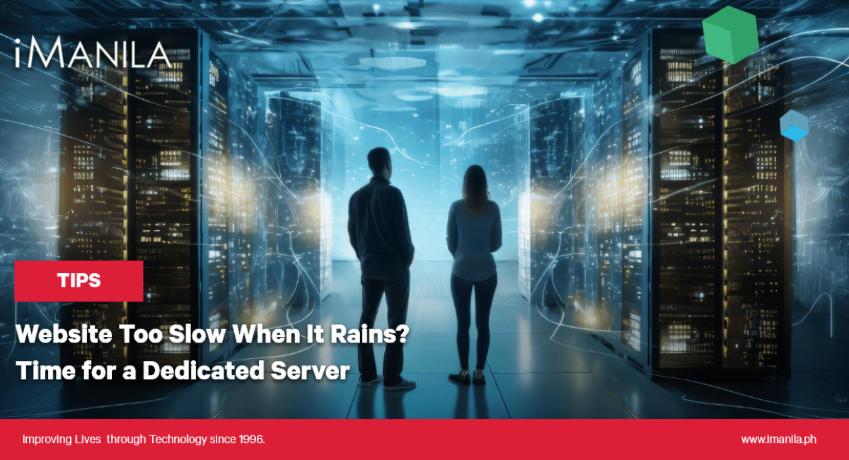 Website Too Slow When It Rains? Time for a Dedicated Serverc- iManila Banner