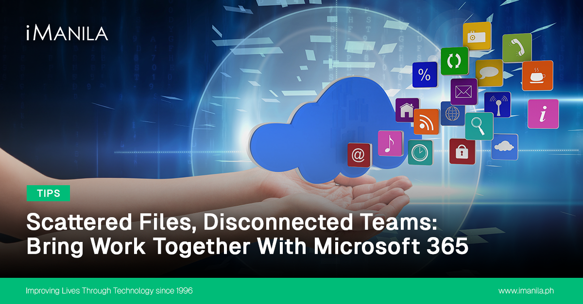 Scattered Files, Disconnected Teams: Bring Work Together With Microsoft 365