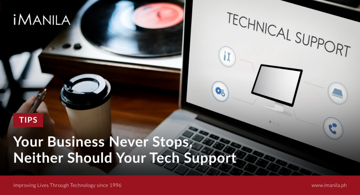 Your Business Never Stops, Neither Should Your Tech Support