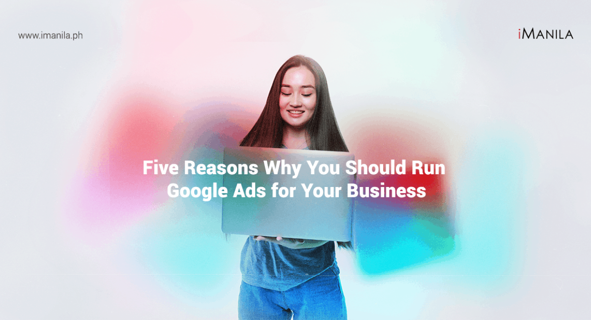 5 reasons why you should run google ads for your business iManila