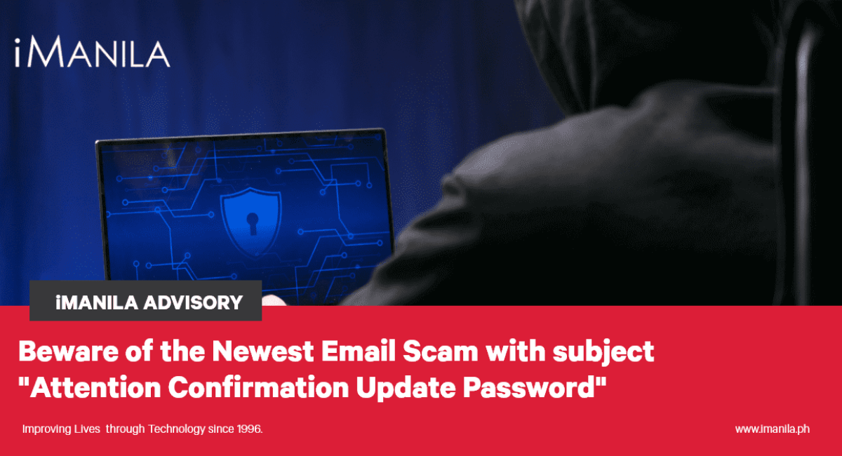 Beware of the newest email scam with subject "attention confirmation update password" iManila