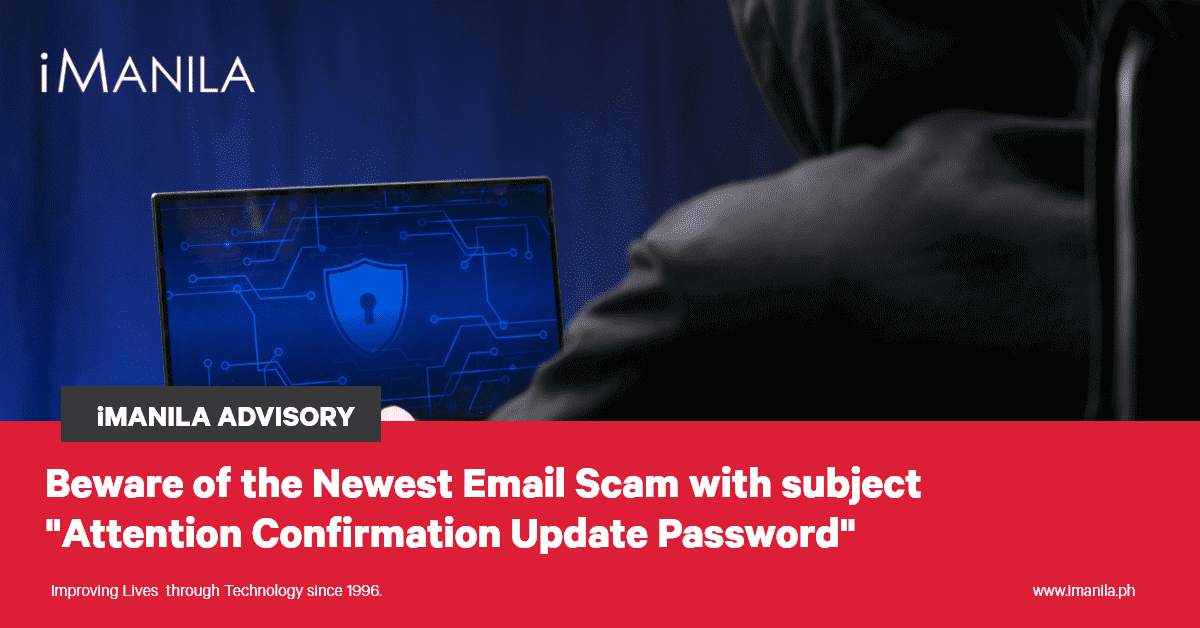 Beware of the newest email scam with subject "attention confirmation update password" iManila