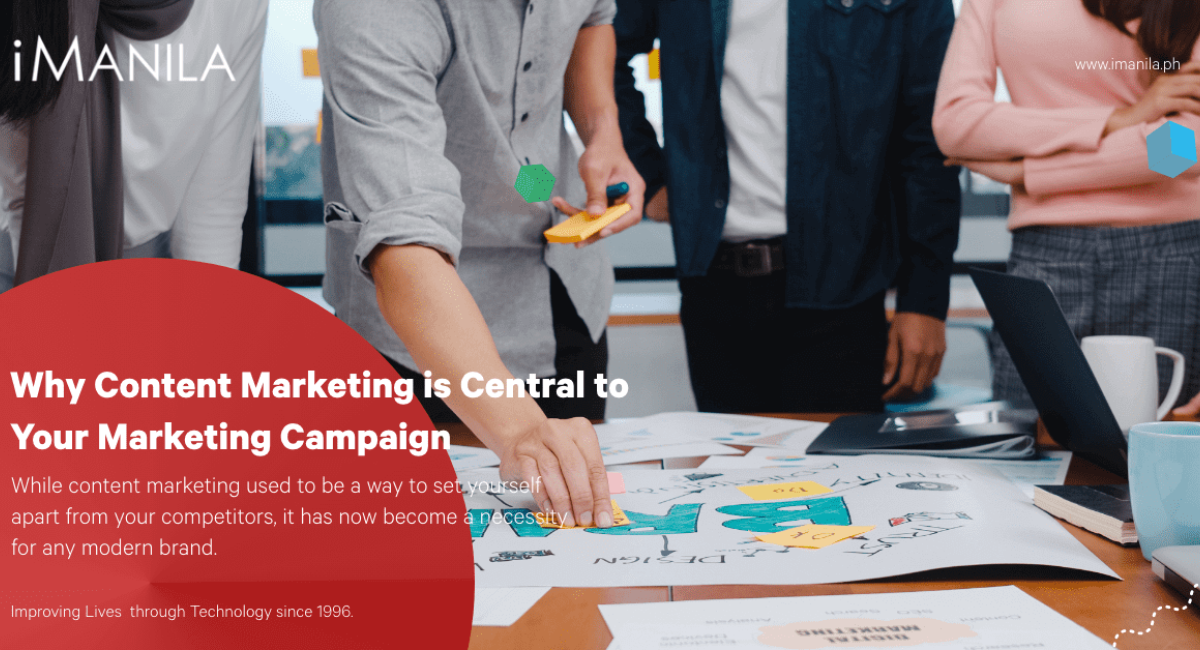 why content marketing is central to your marketing campaign iManila