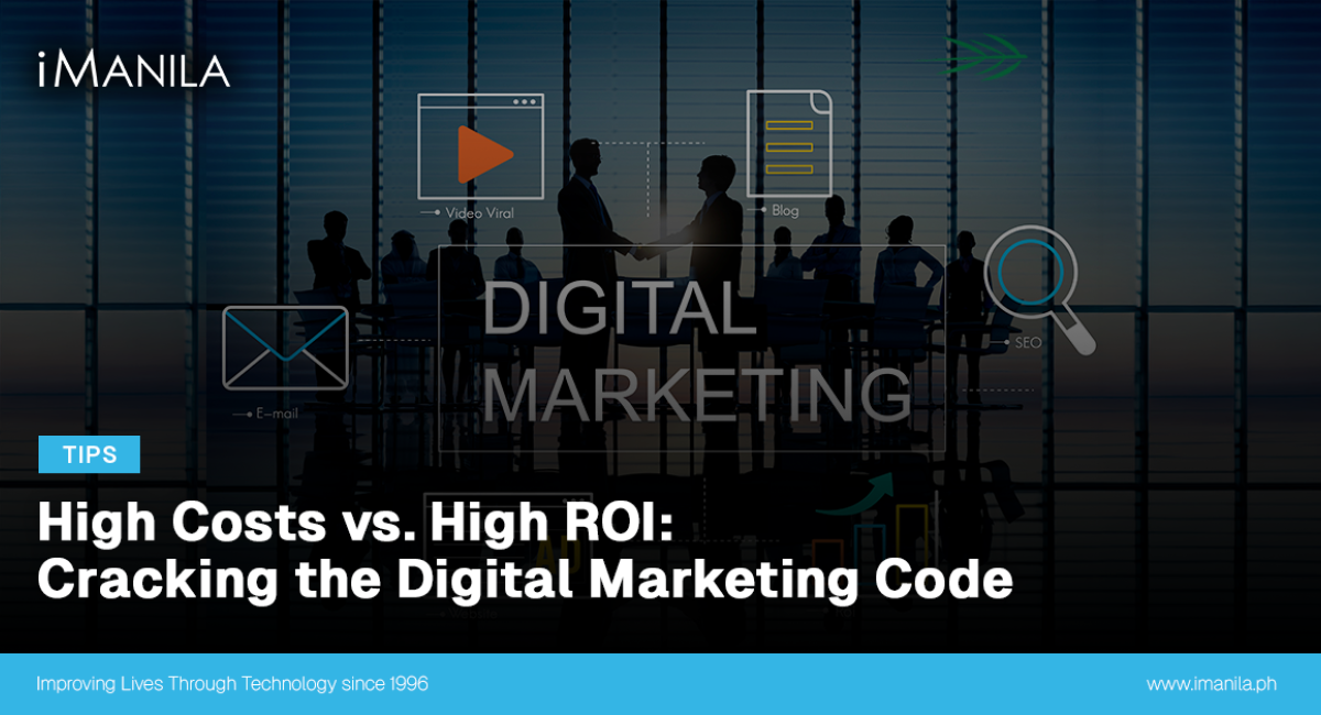 High Costs vs. High ROI: Cracking the Digital Marketing Code