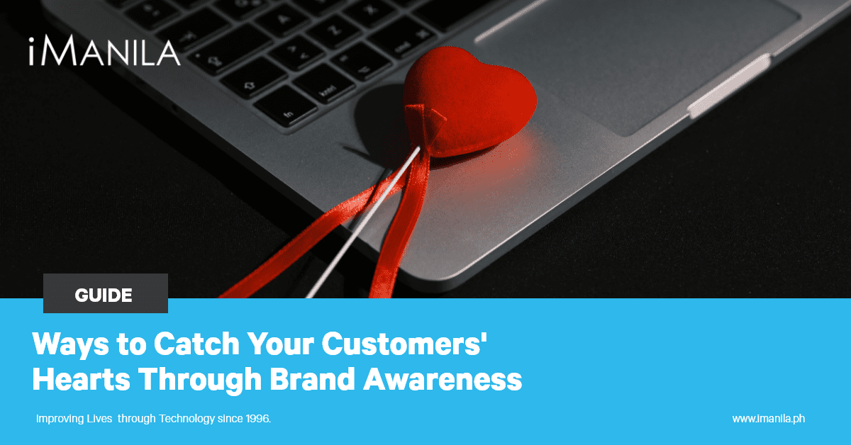 Ways to Catch Your Customers' Hearts Through Brand Awareness