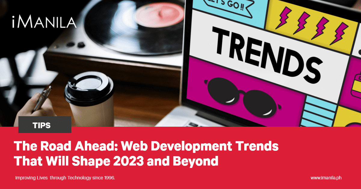 The Road Ahead: Web Development Trends That Will Shape 2023 and Beyond