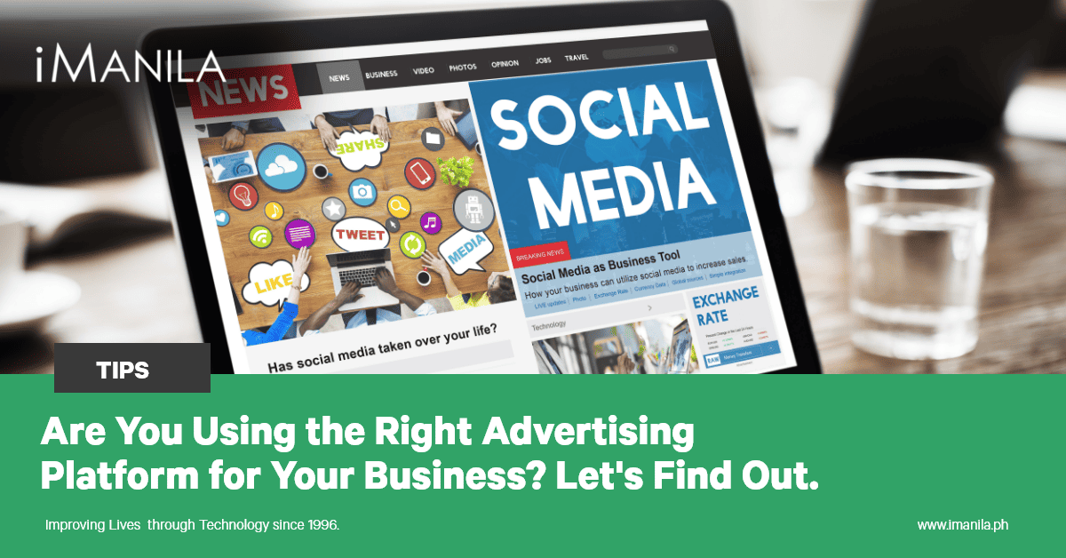 Are You Using the Right Advertising Platform for Your Business? Let's Find Out.