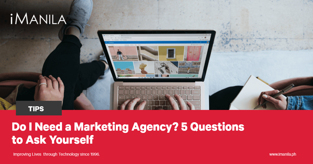 Do I Need a Marketing Agency? 5 Questions to Ask Yourself