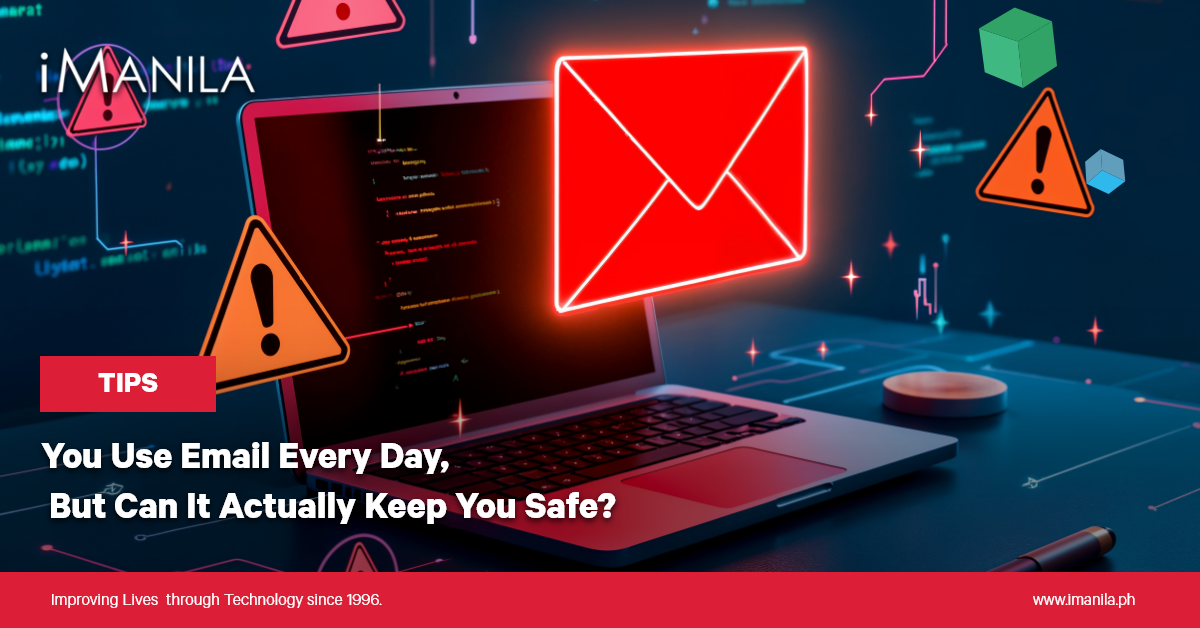 You Use Email Every Day, But Can It Actually Keep You Safe? - iManila Banner