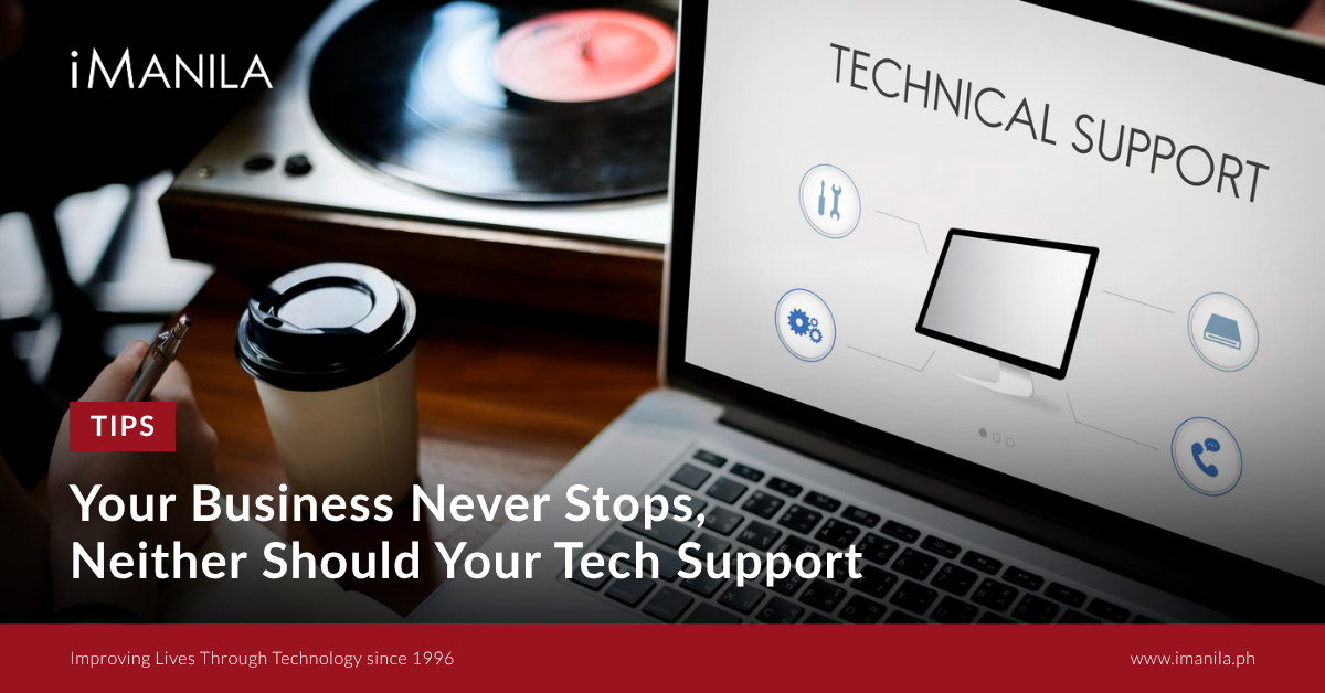 Your Business Never Stops, Neither Should Your Tech Support