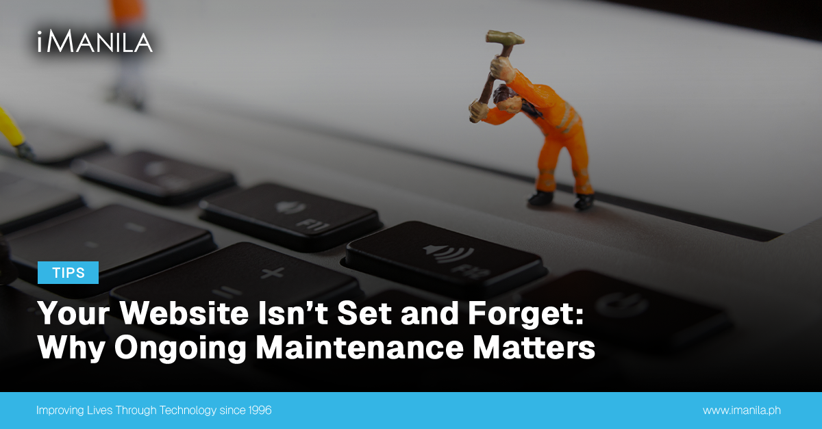 Your Website Isn’t Set and Forget: Why Ongoing Maintenance Matters